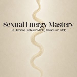 Mentorin für Klarheit & Präsenz - Sexual Energy Mastery